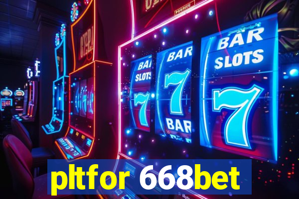 pltfor 668bet